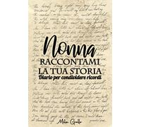 Nonna Raccontami la tua Storia: Regalo originale per la festa della mamma, compleanno ecc… | Più di 50 domande, albero genealogico, foto ecc ... Diario per condividere ricordi