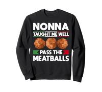 Nonna Taugth Me Well Pass The Meatballs Italian Kitchen Sweatshirt