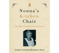 Nonna's Kitchen Chair: There Began a Lifelong Love of Food and Cooking