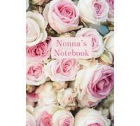 Nonna's Notebook Gift A5 Flowers Roses Floral Pink Notes Journal Diary To Do Planner Mother's Day present: A beautiful 100-page lined personalised ... flowers in the corner of each inside page.