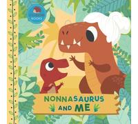 Nonnasaurus and Me: A Dinosaur Grandma Picture Book for Young Children and Their Nonna (Grandparent Dinosaur Children's Books)