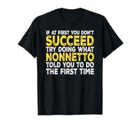 Nonnetto - If at First You Don't Succeed Try Doing What T-Shirt