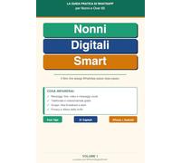 Nonni Digitali Smart: La guida pratica di WhatsApp per Nonni e Over 65