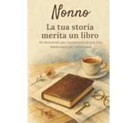 Nonno, la tua storia merita un libro: Libro dei ricordi per nonni in formato compatto 6 x 9 - 52 domande per scrivere la sua storia, memorie di famiglia e momenti speciali