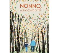 Nonno, mi racconti di te?: 100 domande per conservare i ricordi di tuo nonno | Idee regalo nonno per il compleanno, natale, festa dei nonni (Ricordi di famiglia)