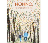 Nonno, mi racconti di te?: 100 domande per conservare i ricordi di tuo nonno | Idee regalo nonno per il compleanno, natale, festa dei nonni (Ricordi di famiglia)