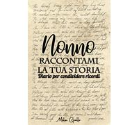 Nonno Raccontami la tua Storia: Regalo originale per la festa della mamma, compleanno ecc… | Più di 50 domande, albero genealogico, foto ecc ... Diario per condividere ricordi