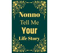 Nonno Tell Me Your Life Story: A guided journal for Italian grandfathers to preserve their heritage and cherished memories.