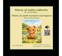 Nono el osito valiente | Nono, le petit ourson courageux - Cuento infantil bilingüe francés-español con audio | Conte pour enfants bilingue ... - Pequeñas historias para grandes emociones