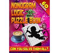 Nonogram Logic Puzzle Book: 60 Japanese Picross / Crossword / Griddlers / Hanjie Puzzles: The Best Nonogram Puzzle Book For Your Brain's Entertainment!