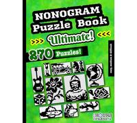 Nonogram Puzzle Book: 270 Easy, Medium & Difficult Ultimate Logic Brain Teasers for Beginners and Expert Solvers. Japanese Picture Paint Doku Activities for Teens and Adults (Activity books)