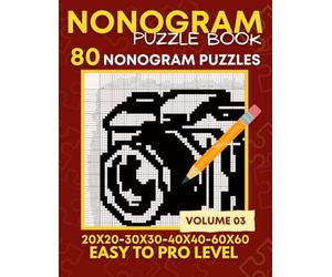 Nonogram Puzzle Book: Easy To Hard 80 Nonograms Puzzle Book For Adults , From 20x20 to 50x50 Grids , Griddles, Hanjie - Volume 03 (Nonogram Puzzle Books)