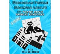 Nonogram Puzzle Book For Adults - 150 Picross Hanjie Griddler Nonograms with Full Solutions -: Nonogram Puzzle Book WITHOUT TITLES - Nonogram Puzzles for Adults - FULL SOLUTIONS IN BACK