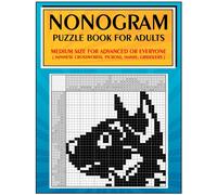 Nonogram Puzzle Book for Adults : Medium Size for Advanced or Everyone ( Japanese Crosswords; Picross; Hanjie; Griddlers )