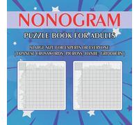 Nonogram Puzzle Book for Adults: XLarge Size for Experts or Everyone ( Japanese Crosswords; Picross; Hanjie; Griddlers )