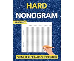 Nonogram Puzzle Book Hard Large Print: 100 Puzzles For Adults And Seniors With Included Solutions
