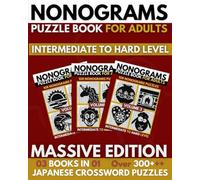Nonogram Puzzle Book: Upper Intermediate To Hard Nonogram Puzzles For Adults, Griddlers Logic Puzzles - Massive Edition