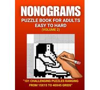 Nonogram Puzzle Book Volume 2: 101 New Puzzles from 15x15 to 40x45 Grids: Another Progressive Challenge for All Skill Levels - Master Your Puzzle-Solving Skills