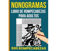 Nonogramas Gigantes - 500 Nonogramas de Fácil a Difícil para Adultos y Niños: El libro de rompecabezas de nonogramas más grande en español con ... lógica japonesa y soluciones incluidas