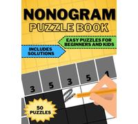 Nonograms Puzzle Book. 50 Easy Puzzles for Beginners and Kids: Workbook of Picross Hanjie Griddlers. Japanese Brain Teaser. Includes Solutions and Hints for Crossword