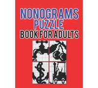 Nonograms Puzzle Book for Adults: Griddlers Picture Cross Logic, Beginner, Intermediate, and Master Level Puzzles, Brian challenging Nonogram puzzle