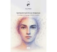 Nonostante le parole. Un'indagine tra linguaggio, identità e benessere (La cisterna)