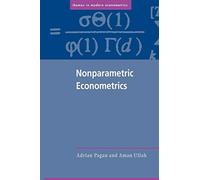 Nonparametric Econometrics: Adrian Pagan, Aman Ullah (Themes in Modern Econometrics)