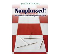 Nonplussed - Mathematical Proof of Implausible Ideas