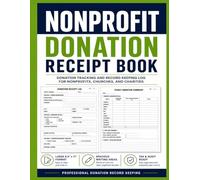 Nonprofit Donation Receipt Book: Donation Tracking and Record Keeping Log for Nonprofits, Churches, Charities, Tax Reporting & Audit Preparation