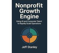 Nonprofit Growth Engine: Using AI and Corporate Talent to Rapidly Scale Operations
