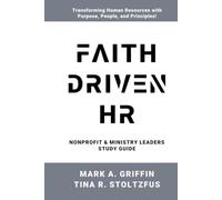 Nonprofit & Ministry Leaders Study Guide Faith Driven HR: Faith Driven HR: Transforming Workplaces with Kingdom Principles