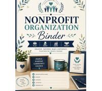 Nonprofit Organization Binder: Nonprofit Management Workbook for Board Members, Volunteers, Donations, Grants, Fundraising, Meetings & Events