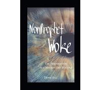 NonProphet Woke: The Reformation of a Modern Day Disciple