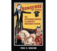 Nonsense on Stilts: The Gettysburg Address & Lincoln's Imaginary Nation