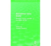 Nonsense upon Stilts (Routledge Revivals): Bentham, Burke and Marx on the Rights of Man