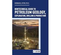 Nontechnical Guide to Petroleum Geology, Exploration, Drilling & Production