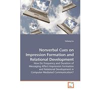 Nonverbal Cues on Impression Formation and Relational Development: How Do Frequency and Duration of Messaging Affect Impression Formation and Relational Development in Computer-Mediated Communication?