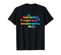 Nonverbal Doesn't Mean Non-Understanding Autism Awareness T-Shirt