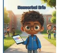 Nonverbal Eric: Eric’s Journey from Silence to Expression Through AAC and Visual Communication