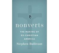 Nonverts: The Making of Ex-Christian America
