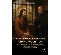 Nonviolence and the Grand Inquisitor : A Dostoevskian Framework for Political Theory