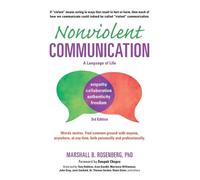 Nonviolent Communication: A Language of Life: Life-Changing Tools for Healthy Re