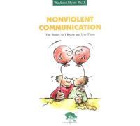 Nonviolent Communication : The Basics As I Know and Use Them