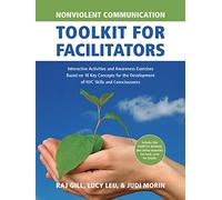 Nonviolent Communication Toolkit for Facilitators: Interactive Activities and Awareness Exercises Based on 18 Key Concepts for the Development of NVC ... (Nonviolent Communication Guides)