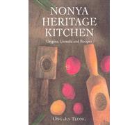 Nonya Heritage Kitchen: Origins, Utensils and Recipes
