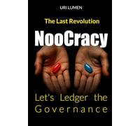 NooCracy: The Last Revolution: Let's Ledger the Governance