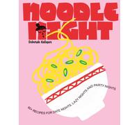 Noodle Night : 60+ recipes for date nights, lazy nights and party nights