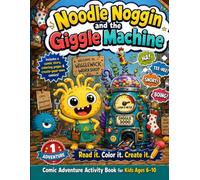 Noodle Noggin and the Giggle Machine: Read it. Color it. Create it. For ages 6-10.