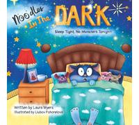 Noodles in the Dark, Sleep Tight No Monsters Tonight!: A Funny Children's Bedtime Story That Turns Fear into Fun, Giggles and Bravery For Kids Ages 3-5 (No Fraidy Cat Here!)