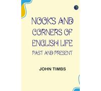 Nooks and Corners of English Life Past and Present